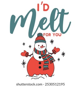 I’d Melt For You Christmas  T-shirt Design