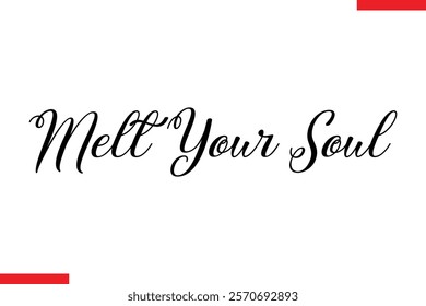 Melt Your Soul Chocolate  Stylish Typography Text 