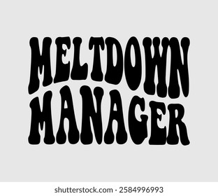 Meltdown Manager, Mom Quotes, Quotes about Mother, funny mom design, Mothers Day Design, Mother's day typographic t shirt design