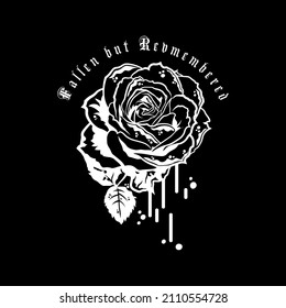 Melted Roses with Fallen but Remembered Tagline for Apparel Design especially for Band T shirt, Bike jacket, hoodie, sweater or anything 