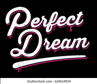 Melting Typography.Script Slogan. Apparel Print. Vector Typography. Lettering ' Perfect Dream'