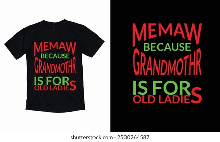 Memaw Because Grandmothr Is For Old Ladies.