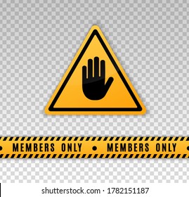 Members only icon. Closed access membership. Tape with message members only. Yellow triangle banner with gesture hand stop isolated on background. Stripe warning. Members only sign. Vector 