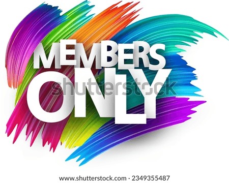 Members only paper word sign with colorful spectrum paint brush strokes over white. Vector illustration.