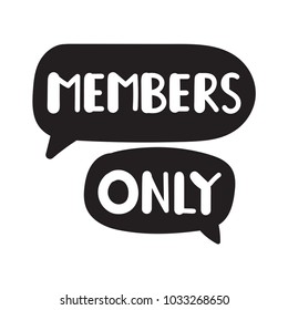 Members only. Vector hand drawn speech bubbles, lettering illustration on white background.