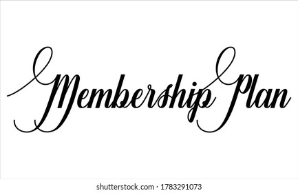 Membership Plan Script Calligraphic Typography Cursive Black text lettering and phrase isolated on the White background 