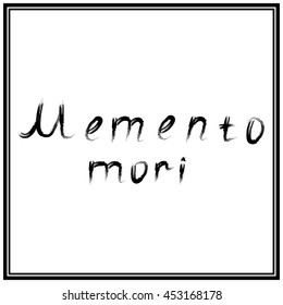 Memento Mori. Latin saying. Vector calligraphy art.
