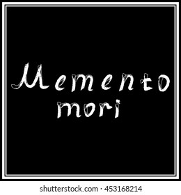 Memento Mori. Latin saying. Vector calligraphy art.