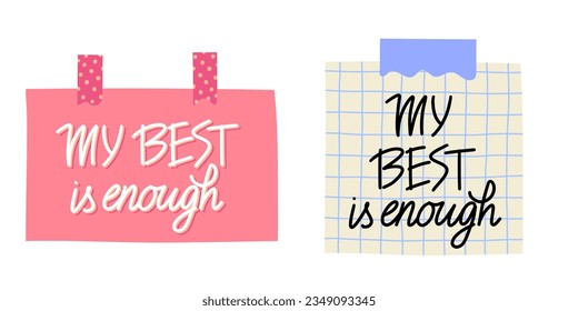 Memo notes with motivational quote vector illustration. My best is enough. Sticky papers with inspirational text. Love and support yourself concept. Lettering design reminder.