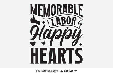Memorable Labor Happy Hearts - Labor svg typography t-shirt design. celebration in calligraphy text or font Labor in the Middle East. Greeting cards, templates, and mugs. EPS 10. svg