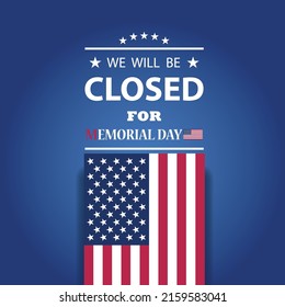 Memorial Day Background Design. American flag with a message. We will be Closed for Memorial Day.