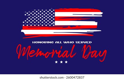 Memorial Day Background Design. Honoring All Who Served Poster. Usa memorial day celebration. American national holiday.