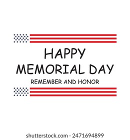 Memorial Day Background Design. Remember and Honor Poster. Usa memorial day celebration. American national holiday.