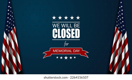 Memorial day background design with two American flags and we will be closed text. Vector Illustration