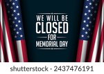 Memorial Day Background Design. We will be closed for Memorial Day. Vector Illustration.