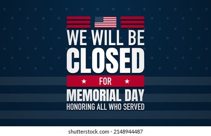 Memorial Day Background Design. We will be closed for Memorial Day. Vector illustration.