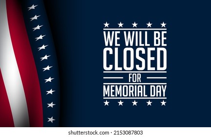 Memorial Day Background Design. We will be closed for Memorial Day. Vector Illustration.