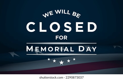 Memorial Day Background Design. We will be closed for Memorial Day. Banner Design. USA flag waving with stars on blue background. Vector illustration.