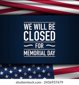 Memorial Day Background Design. We will be closed for Memorial Day. Vector Illustration.