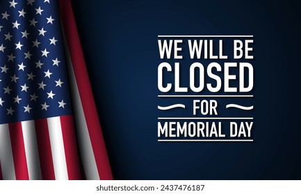 Memorial Day Background Design. We will be closed for Memorial Day. Vector Illustration.