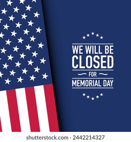 Memorial Day Background Design. We will be closed for Memorial Day. Vector Illustration.
