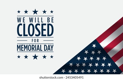 Memorial Day Background Design. We will be closed for Memorial Day. Vector Illustration.