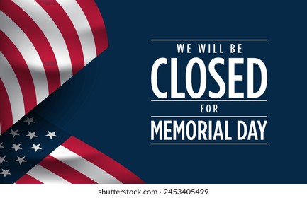 Memorial Day Background Design. We will be closed for Memorial Day. Vector Illustration.