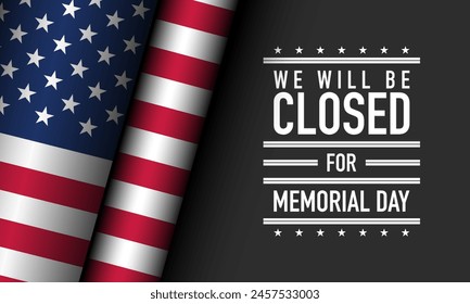 Memorial Day Background Design. We will be closed for Memorial Day. Vector Illustration.