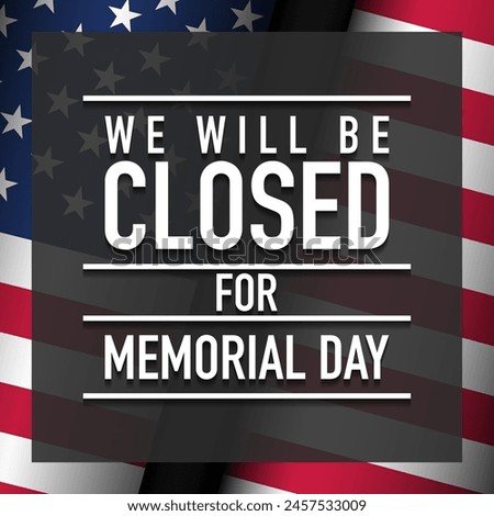 Memorial Day Background Design. We will be closed for Memorial Day. Vector Illustration.