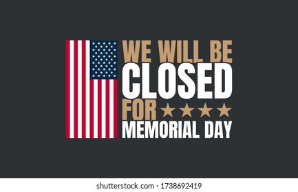 Memorial Day Background. We will be closed for Memorial Day. Vector illustration.