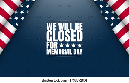 Memorial Day Background. We will be closed for Memorial Day. Banner Design with USA flags and stars on Blue Background. Vector illustration.