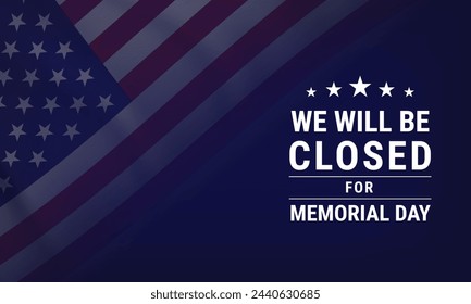 Memorial day background. We will be closed for Memorial Day. Vector illustration