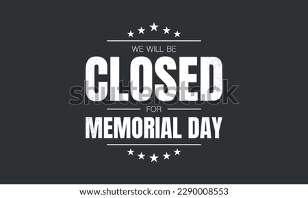 Memorial Day Background. We will be closed for Memorial Day. Vector illustration.