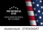 Memorial Day Celebration Design with text Memorial Day, our offices will be closed. Vector Illustration.