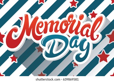 Memorial Day greeting. Modern hand drawn lettering Card design EPS 10 vector illustration. Background pattern with stars and stripes. Perfect for advertising, poster, announcement and party. 