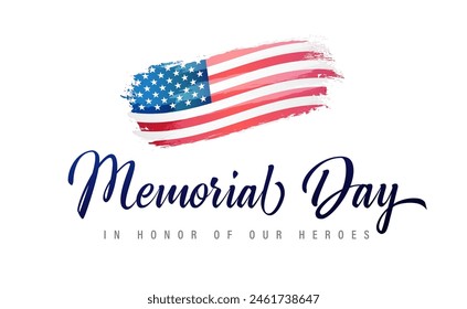 Memorial Day handwritten lettering and grunge flag. In Honor of our Heroes text banner with watercolor flag Vector illustration