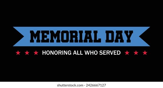 Memorial Day Honoring All Who Served Text Quote Typography usa american t shirt backround banner poster design vector illustration. svg