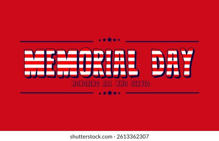 Memorial Day -honoring all who served text. Usa memorial day celebration. American national holiday.