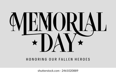 Memorial Day. Honoring our fallen heroes. USA Memorial Day lettering typography design. Vector illustration