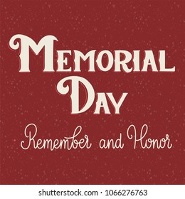 Memorial Day Lettering. Remember and Honor. Elements for invitations, posters, greeting cards
