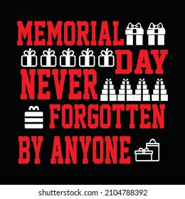 Memorial day Never forgotten by anyone typography vector t shirt design