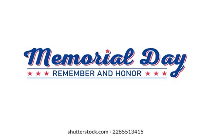 Memorial day - remember and honor lettering typography design.. Usa memorial day celebration. Vector template for banner, greeting card, poster with background. Vector illustration.