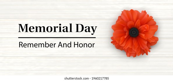 Memorial Day - Remember and Honor Poster. Large Red Poppy Flower on the background of light planks and congratulatory text. Realistic 3D Vectior illustration