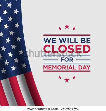 Memorial Day Template Design. We will be closed for Memorial Day. Suitable for greeting card, banner, poster.