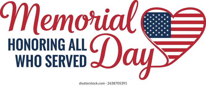 Memorial Day Text Banner with USA Flag in heart shape. Remember and Honor. American national holiday. Hand drawn lettering typography design. United States Armed Forces. Horizontal Vector 