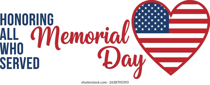 Memorial Day Text Banner with USA Flag in heart shape. Remember and Honor. American national holiday. Hand drawn lettering typography design. United States Armed Forces. Horizontal Vector 