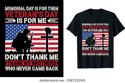 Memorial Day Is For Them Veteran's Day Is For Me Graphic T-Shirt Design