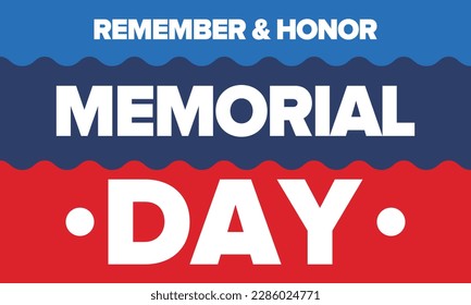 Memorial Day in United States. Remember and Honor. Federal holiday for remember and honor persons who have died while serving in the United States Armed Forces. Celebrated in May. Vector poster