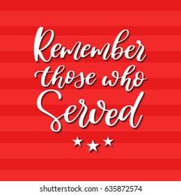 Memorial day vector hand lettering. American national holiday quote. Remember those who served. Great for banner, poster, card, invitation
