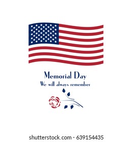 Memorial Day. We will always remember. Waving flag of the United States.